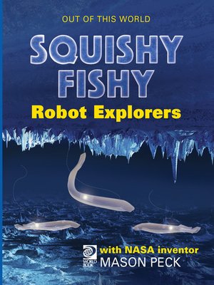 cover image of Squishy, Fishy Robot Explorers